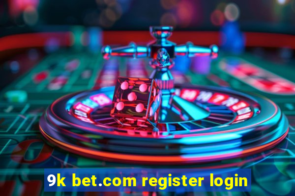 9k bet.com register login